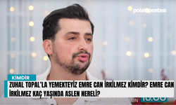 Zuhal Topal’la Yemekteyiz Emre Can İrkilmez Kimdir? Emre Can İrkilmez kaç yaşında aslen nereli?