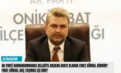 AK Parti Kahramanmaraş Belediye Başkan Adayı olarak Fırat Görgel kimdir? Fırat Görgel kaç yaşında eşi kim?