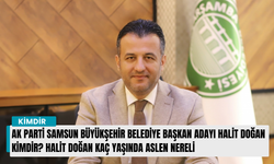 AK Parti Samsun Büyükşehir Belediye Başkan adayı Halit Doğan Kimdir? Halit Doğan kaç yaşında aslen nereli