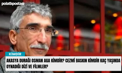 Akasya Durağı Osman Aga kimdir? Cezmi Baskın kimdir kaç yaşında oynadığı dizi ve filmler?
