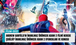 Andrew Garfield'ın İnanılmaz Örümcek Adam 2 filmi nerede çekildi? İnanılmaz Örümcek Adam 2 oyuncuları ve konusu
