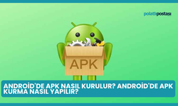 Android'de APK Nasıl Kurulur? Android'de APK Kurma Nasıl Yapılır?