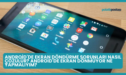 Android'de Ekran Döndürme Sorunları Nasıl Çözülür? Android'de Ekran Dönmüyor Ne Yapmalıyım?