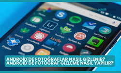 Android'de Fotoğraflar Nasıl Gizlenir? Android'de Fotoğraf Gizleme Nasıl Yapılır?
