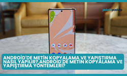 Android'de Metin Kopyalama ve Yapıştırma Nasıl Yapılır? Android'de Metin Kopyalama ve Yapıştırma Yöntemleri?
