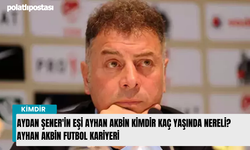 Aydan Şener'in eşi Ayhan Akbin kimdir kaç yaşında nereli? Ayhan Akbin futbol kariyeri