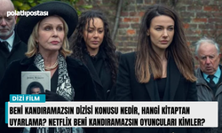 Beni Kandıramazsın dizisi konusu nedir, hangi kitaptan uyarlama? Netflix Beni Kandıramazsın oyuncuları kimler?