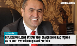 Beylikdüzü Belediye Başkanı  Vehbi Orakçı kimdir kaç yaşında aslen nereli? Vehbi Orakçı hangi partiden