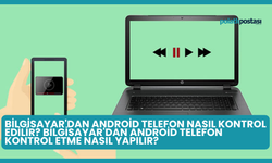 Bilgisayar'dan Android Telefon Nasıl Kontrol Edilir? Bilgisayar'dan Android Telefon Kontrol Etme Nasıl Yapılır?