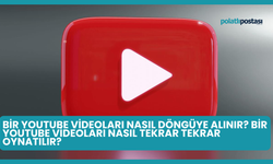 Bir YouTube Videoları Nasıl Döngüye Alınır? Bir YouTube Videoları Nasıl Tekrar Tekrar Oynatılır?