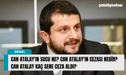 Can Atalay'ın sucu ne? Can Atalay'ın cezası nedir? Can Atalay kaç sene ceza aldı?