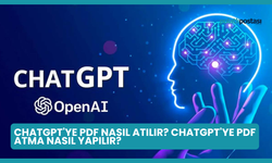 ChatGPT'ye PDF Nasıl Atılır? ChatGPT'ye PDF Atma Nasıl Yapılır?