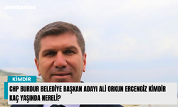 CHP Burdur Belediye Başkan Adayı Ali Orkun Ercengiz kimdir kaç yaşında nereli?