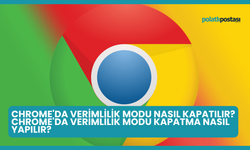 Chrome'da Verimlilik Modu Nasıl Kapatılır? Chrome'da Verimlilik Modu Kapatma Nasıl Yapılır?