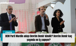 DEM Parti Mardin adayı Devrim Demir kimdir? Devrim Demir kaç yaşında ne iş yapıyor?