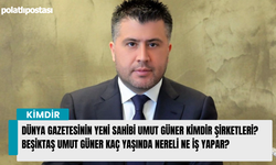 Dünya Gazetesinin yeni sahibi Umut Güner kimdir şirketleri? Beşiktaş Umut Güner kaç yaşında nereli ne iş yapar?