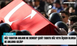 Düz Tabutun Anlamı Ne Demek? Şehit Tabutu Düz veya Üçgen Olursa Ne Anlama Gelir?