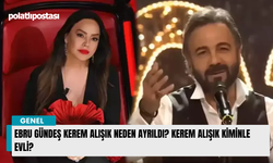 Ebru Gündeş Kerem Alışık neden ayrıldı? Kerem Alışık kiminle evli?