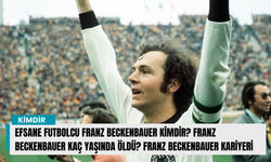 Efsane futbolcu Franz Beckenbauer kimdir? Franz Beckenbauer kaç yaşında öldü? Franz Beckenbauer kariyeri