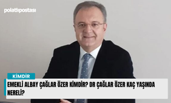 Emekli Albay Çağlar Özer kimdir? Dr Çağlar Özer kaç yaşında nereli?