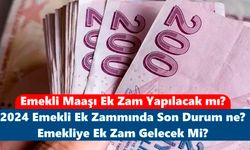 Emekli Maaşı Ek Zam Yapılacak mı? 2024 Emekli Ek Zammında Son Durum ne? Emekliye Ek Zam Gelecek Mi?