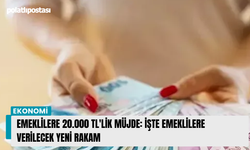 Emeklilere 20.000 TL'lik müjde: İşte emeklilere verilecek yeni rakam