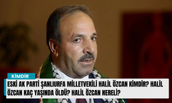 Eski AK Parti Şanlıurfa Milletvekili Halil Özcan kimdir? Halil Özcan kaç yaşında öldü? Halil Özcan nereli?