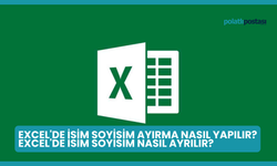 Excel'de İsim Soyisim Ayırma Nasıl Yapılır? Excel'de İsim Soyisim Nasıl Ayrılır?