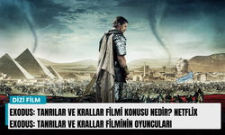 Exodus: Tanrılar ve Krallar filmi konusu nedir? Netflix Exodus: Tanrılar ve Krallar filminin oyuncuları