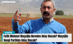 Fatih Mehmet Maçoğlu Nereden Aday Olacak? Maçoğlu Hangi Partiden Aday Olacak?