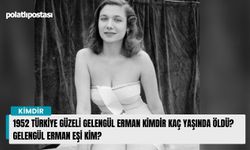 1952 Türkiye güzeli Gelengül Erman kimdir kaç yaşında öldü? Gelengül Erman eşi kim?