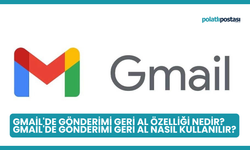 Gmail'de Gönderimi Geri Al Özelliği Nedir? Gmail'de Gönderimi Geri Al Nasıl Kullanılır?