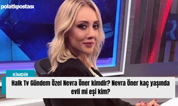 Halk Tv Gündem Özel Nevra Öner kimdir aslen nereli? Nevra Öner kaç yaşında evli mi eşi kim?