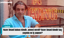 Hazer Amani babası kimdir, annesi nereli? Hazer Amani kimdir kaç yaşında ne iş yapıyor?