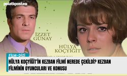 Hülya Koçyiğit'in Kezban filmi nerede çekildi? Kezban filminin oyuncuları ve konusu