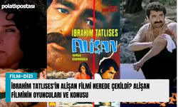 İbrahim Tatlıses'in Alişan filmi nerede çekildi? Alişan filminin oyuncuları ve konusu