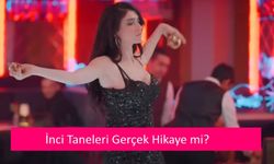 İnci Taneleri Gerçek Hikaye mi? İnci Taneleri Dilber kim? İşte Dilber'in Gerçek Hikayesi