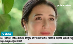 İnci Taneleri Hatice kimdir gerçek adı? Dilber dizisi Yasemin Baştan kimdir kaç yaşında oynadığı diziler?