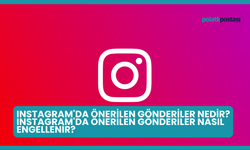 Instagram'da Önerilen Gönderiler Nedir? Instagram'da Önerilen Gönderiler Nasıl Engellenir?