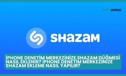 iPhone Denetim Merkezinize Shazam Düğmesi Nasıl Eklenir? iPhone Denetim Merkezinize Shazam Ekleme Nasıl Yapılır?