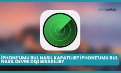 iPhone'umu Bul Nasıl Kapatılır? iPhone'umu Bul Nasıl Devre Dışı Bırakılır?