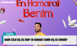 Kadir Ezildi dış ses kim? En Hamarat Benim dış ses kimdir?