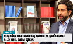 Kılıç Buğra Kanat kimdir kaç yaşında? Kılıç Buğra Kanat aslen nereli evli mi eşi kim?