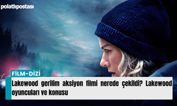 Lakewood gerilim aksiyon filmi nerede çekildi? Lakewood oyuncuları ve konusu
