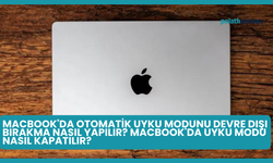 MacBook'da Otomatik Uyku Modunu Devre Dışı Bırakma Nasıl Yapılır? MacBook'da Uyku Modu Nasıl Kapatılır?