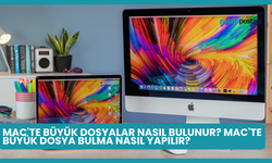 Mac'te Büyük Dosyalar Nasıl Bulunur? Mac'te Büyük Dosya Bulma Nasıl Yapılır?