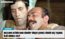 Mazlumu getirin bana kimdir? Dinçer Çekmez kimdir kaç yaşında öldü kiminle evli?