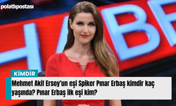 Mehmet Akif Ersoy'un eşi Spiker Pınar Erbaş kimdir kaç yaşında? Pınar Erbaş ilk eşi kim?