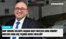 MHP Erdemli Belediye Başkan Adayı Mustafa Kara kimdir? Mustafa Kara kaç yaşında nereli mesleği?