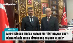 MHP Erzincan Tercan Kargın Belediye Başkan Adayı Bünyami Adil Erden kimdir kaç yaşında nereli?